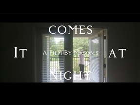 It Comes At Night A Horror Short Film By Mason S From The Director of in the dark poster
