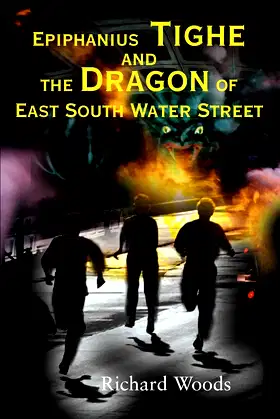 Epiphanius Tighe and the Dragon of East South Water Street poster