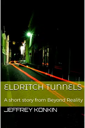 Eldritch Tunnels: A short story from Beyond Reality poster