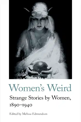 Women's Weird: Strange Stories by Women, 1890-1940 (Handheld Weirds, 1) poster