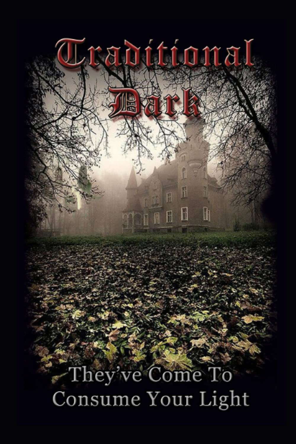Traditional Dark: They've Come To Consume Your Light poster