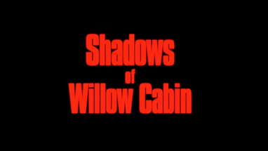 Shadows of Willow Cabin (Official Trailer) poster