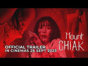 MOUNT CHIAK (Official Trailer) | In Cinemas 28 SEPTEMBER poster