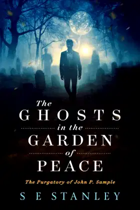The Ghosts in the Garden of Peace: The Purgatory of John P. Sample poster