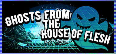 Ghosts from the House of Flesh capsule