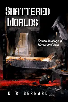 Shattered Worlds: Several Journeys of Heroes and Men poster
