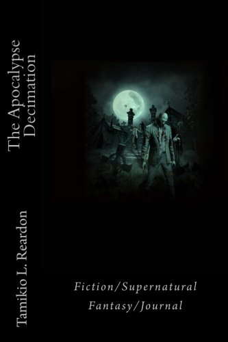 The Apocalypse Decimation: Fiction/Journal/Supernatural Fantasy poster