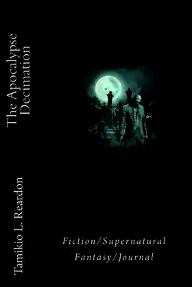 The Apocalypse Decimation: Fiction/Journal/Supernatural Fantasy poster