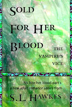 Sold For Her Blood: The Vampire's Vice (his bite her blood Book 1) poster