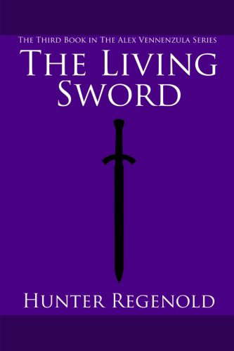 The Living Sword: Book Three of the Alex Vennenzula Series poster
