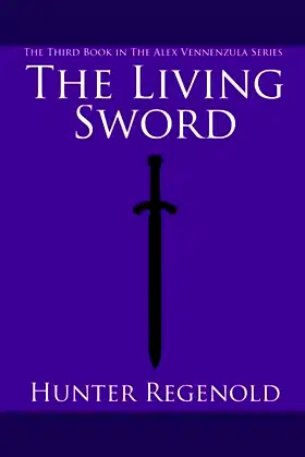 The Living Sword: Book Three of the Alex Vennenzula Series poster