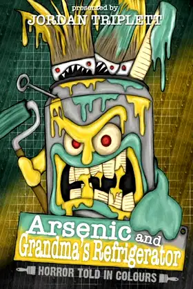 Arsenic and Grandma's Refrigerator: Horror Told in Colours poster