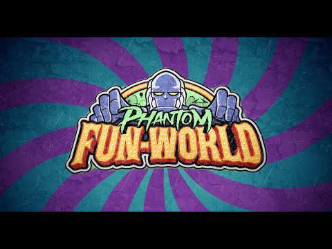 Phantom Fun-World First Look