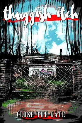 Thuggish Itch: Close the Gate poster