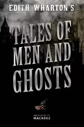 Edith Wharton's Tales of Men and Ghosts (Mothers of the Macabre) poster