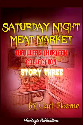 Saturday Night Meat Market (Thriller Thirteen Collection Book 3) poster
