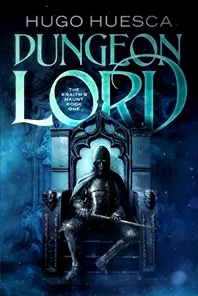 Dungeon Lord (The Wraith's Haunt - A litRPG series) poster