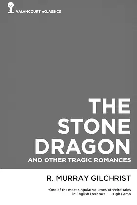 The Stone Dragon and Other Tragic Romances (Valancourt eClassics) poster