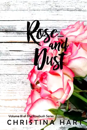 Rose and Dust (The Rosebush Series) poster