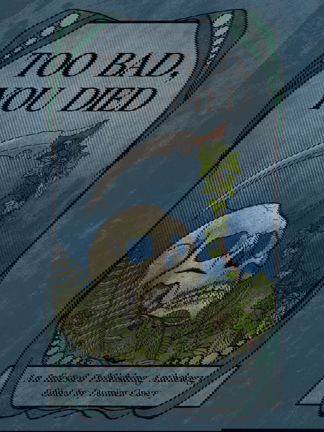 Too Bad You Died: An Infested Publishing Anthology poster
