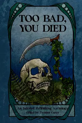 Too Bad You Died: An Infested Publishing Anthology poster