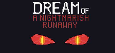 Dream of a Nightmarish Runaway capsule