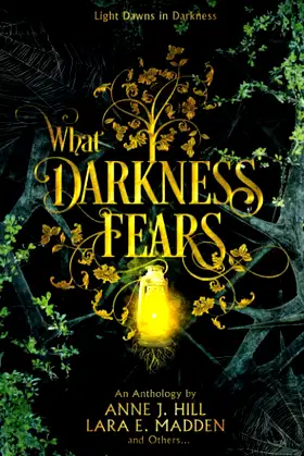 What Darkness Fears: An Anthology (Black and Gold Anthologies) poster