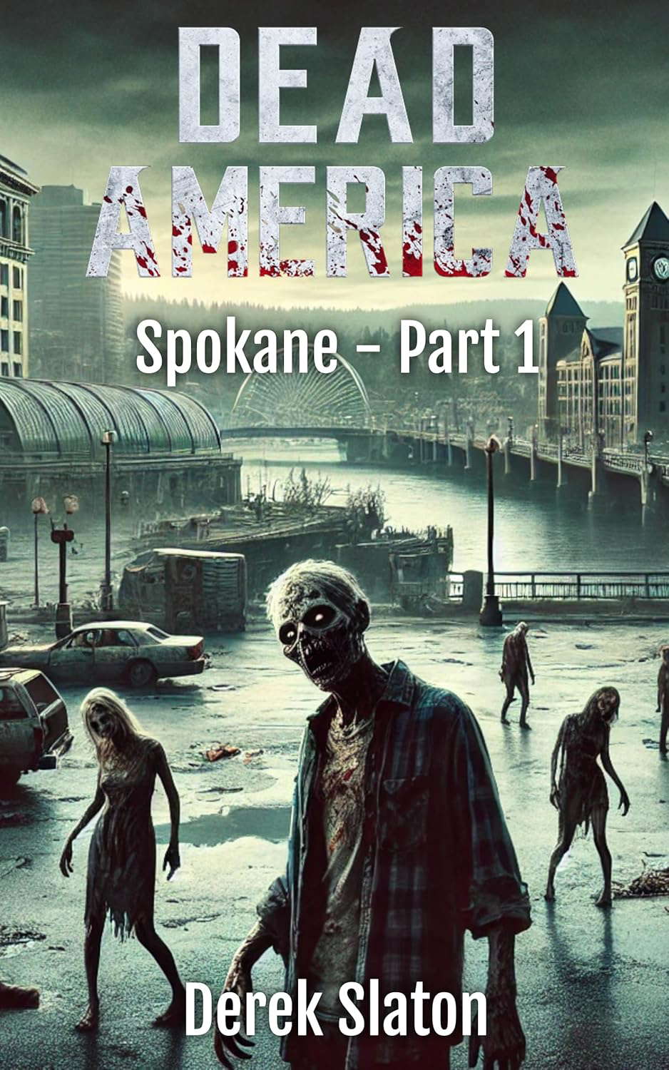 Dead America - Spokane Part 1 (Dead America - The Northwest War Book 19) poster