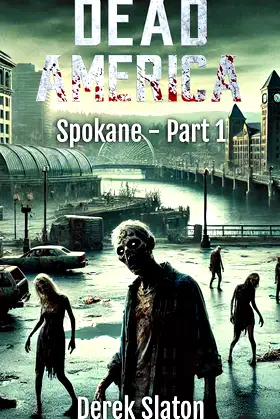 Dead America - Spokane Part 1 (Dead America - The Northwest War Book 19) poster