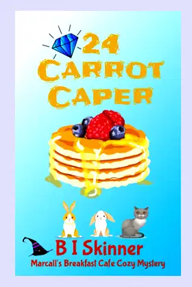 24 Carrot Caper: A Marcall's Breakfast Cafe Paranormal Cozy Mystery poster