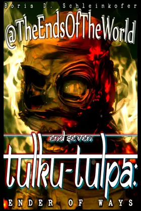 End Seven: Tulku-Tulpa Ender of Ways (@TheEndsOfTheWorld) poster
