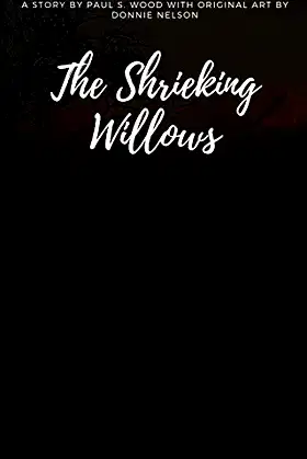 The Shrieking Willows: Original art by Donnie Nelson poster