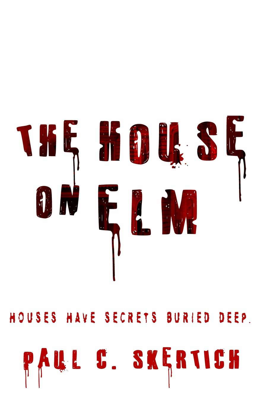 The House On Elm: A Scary Ghostly Novel To Send Chills Up Your Spine. poster