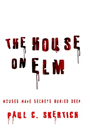 The House On Elm: A Scary Ghostly Novel To Send Chills Up Your Spine. poster