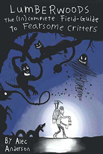 LUMBERWOODS: The (in)Complete Field-Guide to Fearsome Critters poster