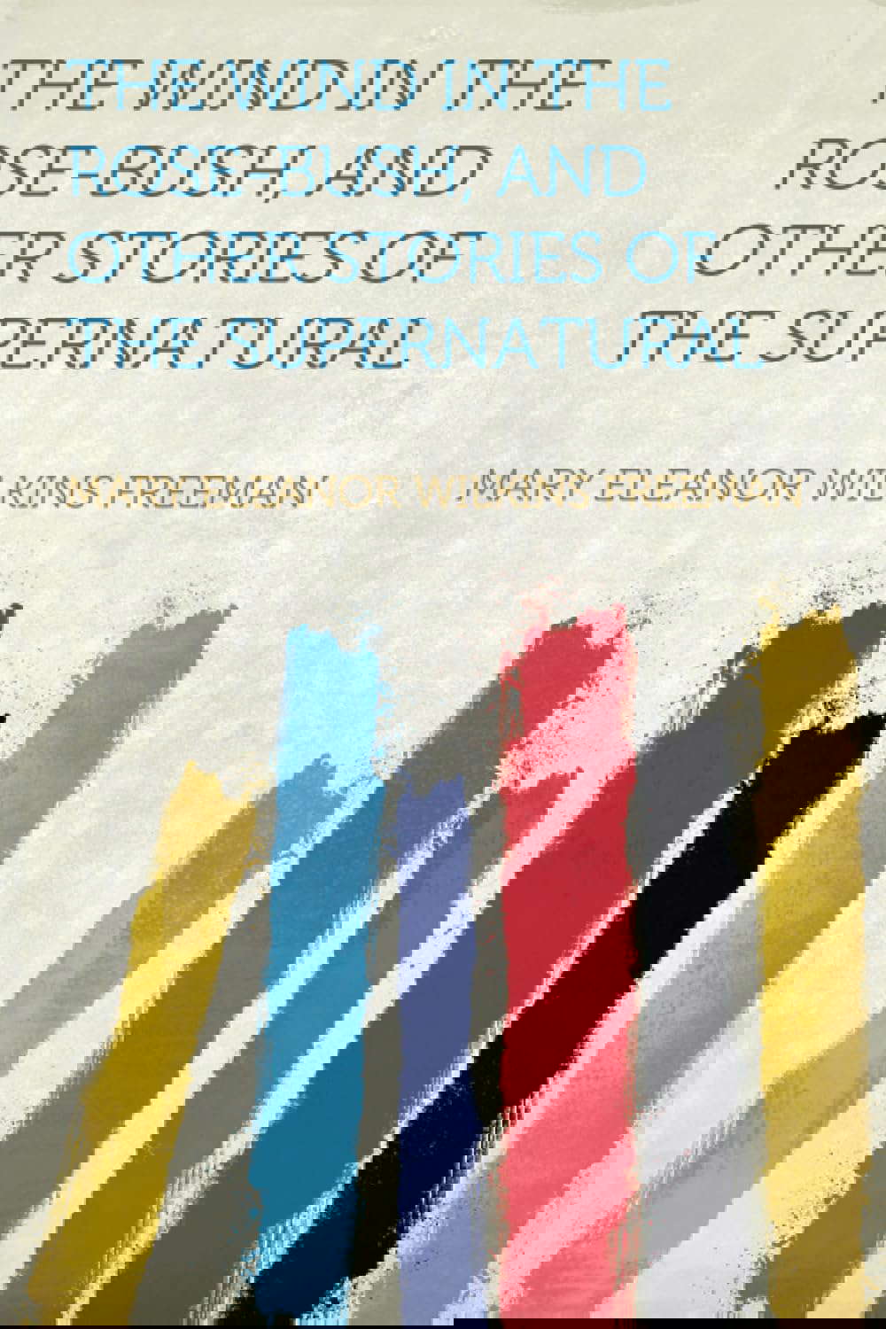 The Wind in the Rose-Bush, and Other Stories of the Supernatural poster