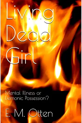 Living Dead Girl: Mental Illness or Demonic Possession? poster