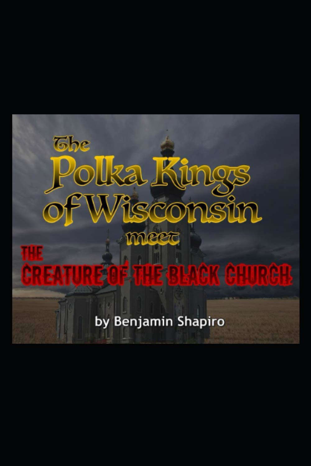 The Polka King of Wisconsin Meet the Creature of the Black Church poster