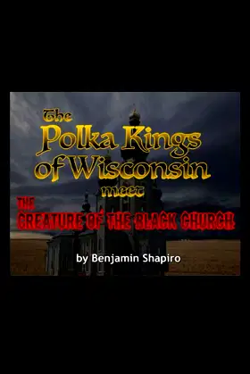The Polka King of Wisconsin Meet the Creature of the Black Church poster
