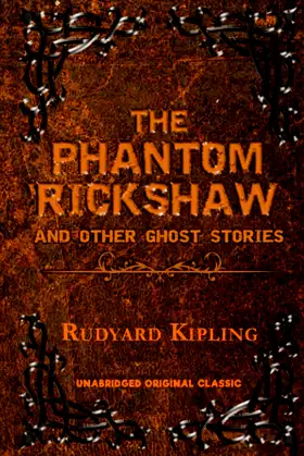 THE PHANTOM 'RICKSHAW AND OTHER GHOST STORIES: UNABRIDGED ORIGINAL CLASSIC poster