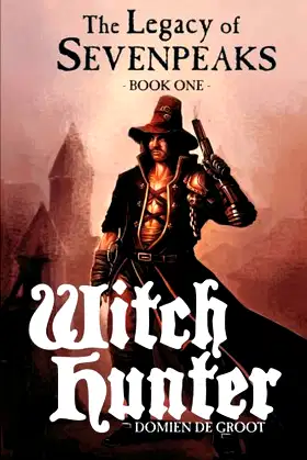 The Legacy of Sevenpeaks - Book One: Witch Hunter poster