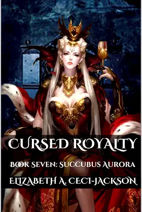 Cursed Royalty: Book Seven: Succubus Aurora (Cursed Royalty Series 7) poster