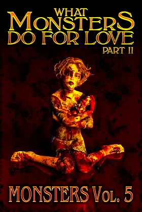What Monsters Do For Love - Part II: MONSTERS Volume 5 poster