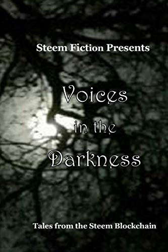 Voices in the Darkness: Tales from the Steem Blockchain (Steem Fiction) poster