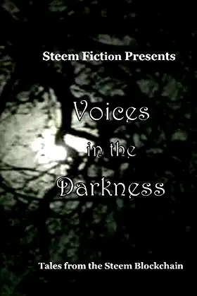 Voices in the Darkness: Tales from the Steem Blockchain (Steem Fiction) poster