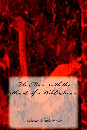 The Man with the Heart of a Wild Swan poster