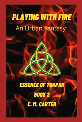 PLAYING WITH FIRE: An Urban Fantasy (Essence of Tokpar) poster