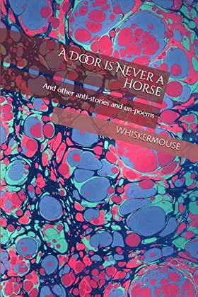 A Door is Never a Horse: And other anti-stories and un-poems poster