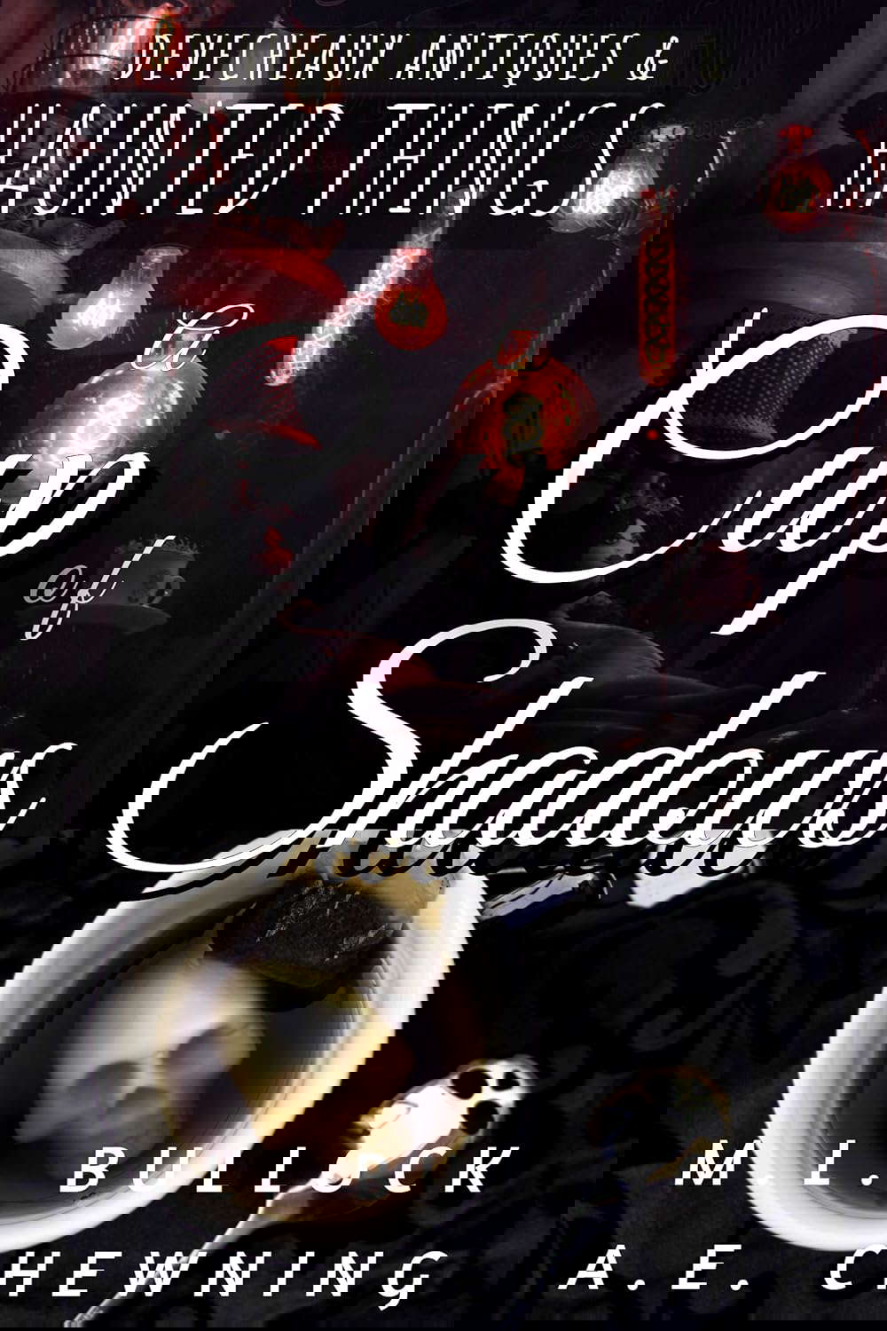 A Cup of Shadows (Devecheaux Antiques & Haunted Things Book 1) poster