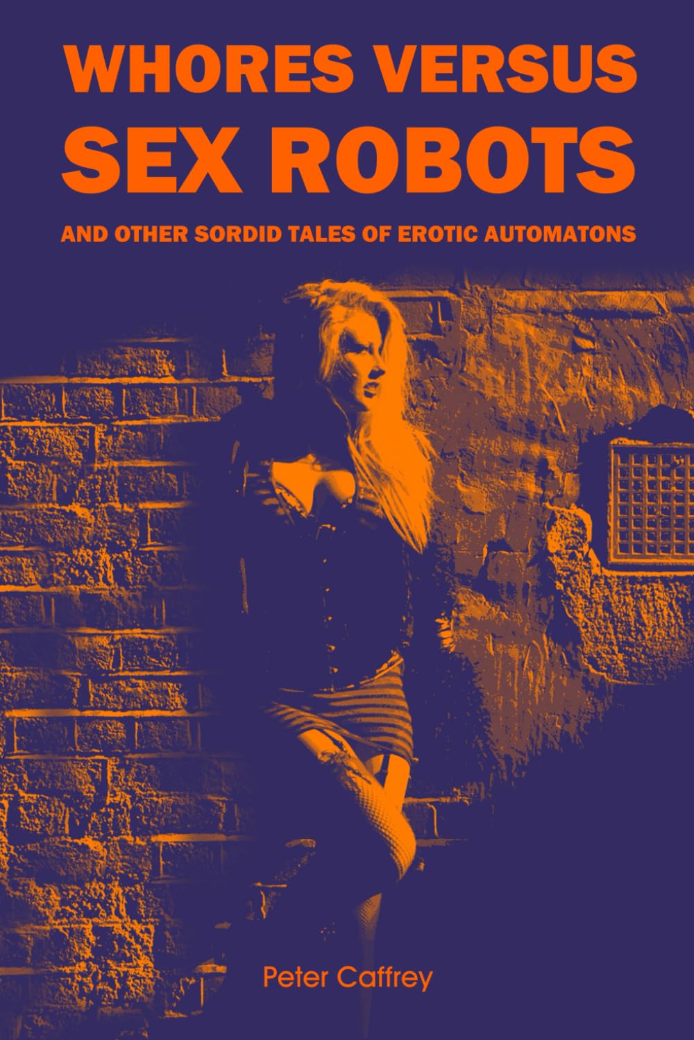 Whores Versus Sex Robots (and Other Sordid Tales of Erotic Automatons) poster